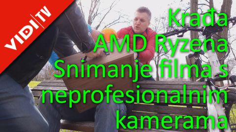 Krađa AMD Ryzena - snimanje filma s neprofesionalnim kamerama