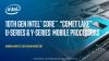 Intelova deseta generacija mobilnih procesora zvana "Comet Lake" ostaje na 14nm